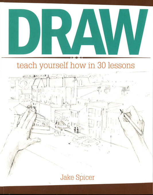 Draw: Teach Yourself How In 30 Lessons