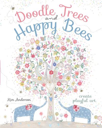 Doodle Trees and Happy Bees: Create Playful Art