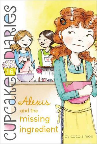 Alexis And The Missing Ingredient (Cupcake Diaries, Bk 16)