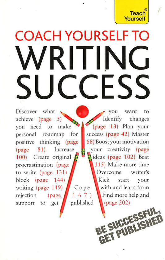 Coach Yourself To Writing Success: Boost Motivation, Increase Creativity And Achieve Your Writing Goals