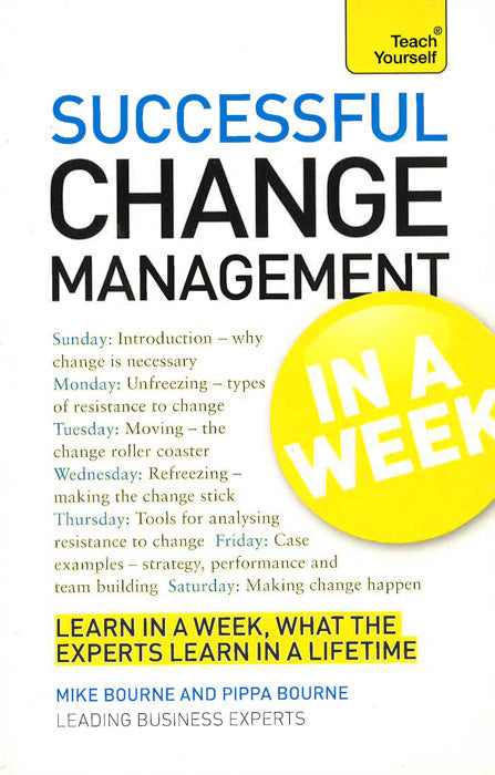 Change Management In A Week: Managing Change In Seven Simple Steps