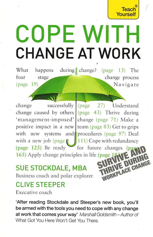 Cope With Change At Work: A Practical, Positive Companion For Dealing With Organisational Change