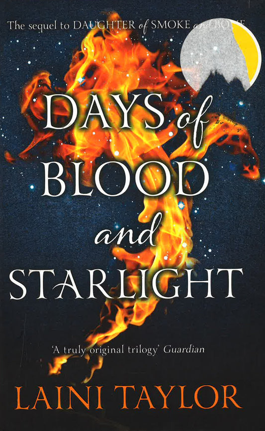 Days Of Blood And Starlight: The Sunday Times Bestseller. Daughter Of Smoke And Bone Trilogy Book 2