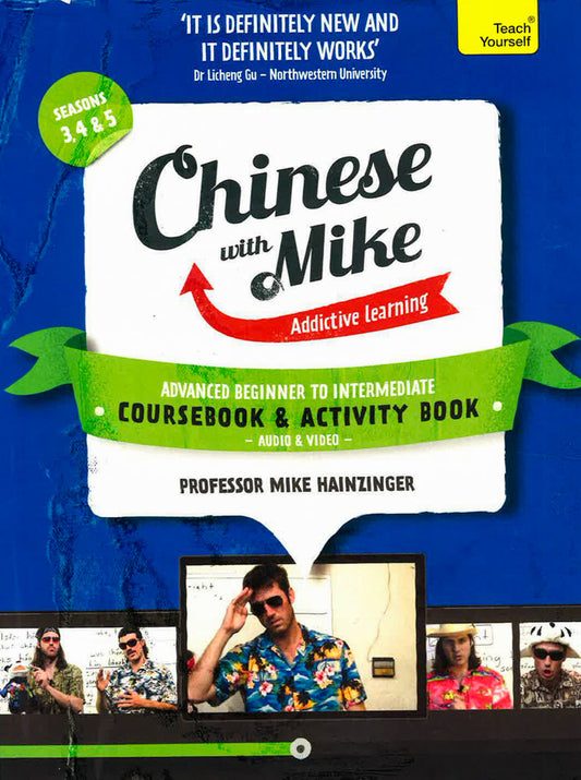 Learn Chinese With Mike Advanced Beginner To Intermediate Coursebook And Activity Book Pack Seasons 3, 4 & 5: Books, Video And Audio Support