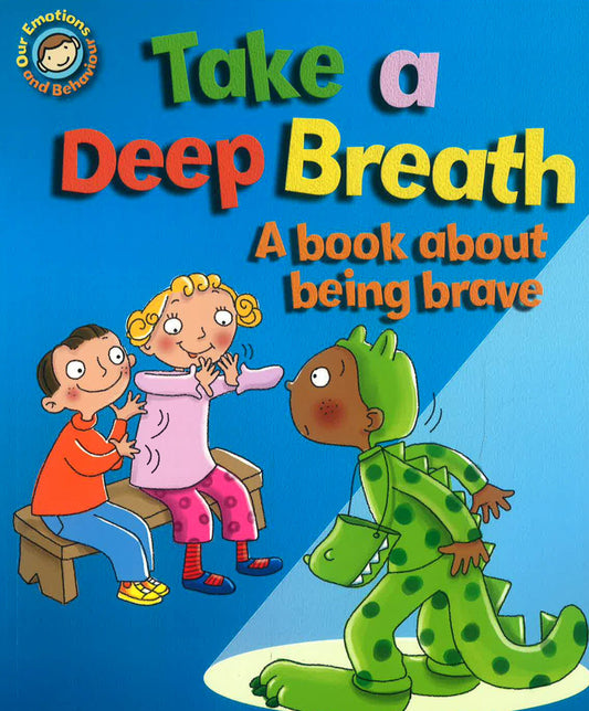 Emotions & Behaviours: Take A Deep Breath: A Book About Being Brave