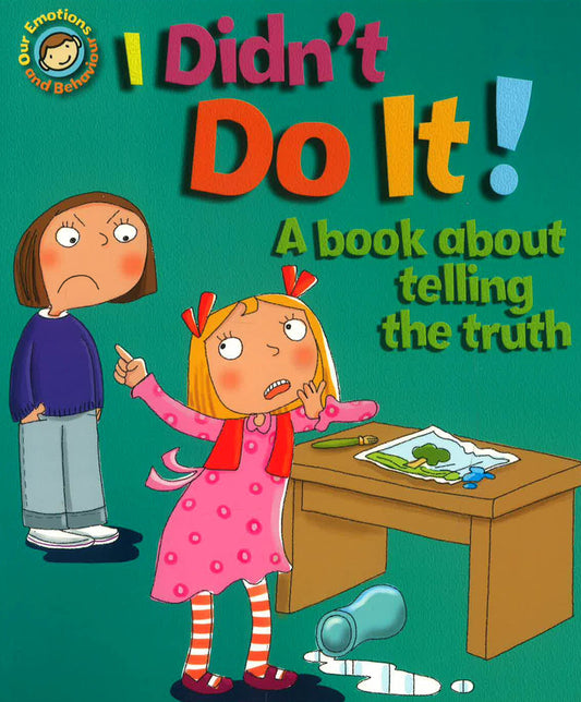 Emotions & Behaviours: I Didn't Do It!: A Book About Telling The Truth