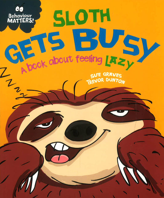 Behaviour Matters: Sloth Gets Busy: A Book About Feeling Lazy