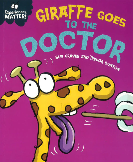 Experiences Matter: Giraffe Goes To The Doctor