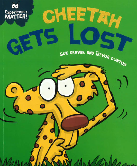 Experiences Matter: Cheetah Gets Lost