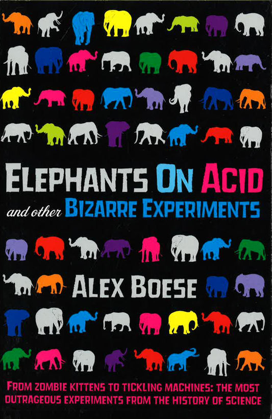 Elephants On Acid And Other Bizarre Experiments