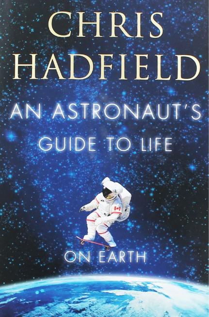 An Astronauts Guide To Life On Earth