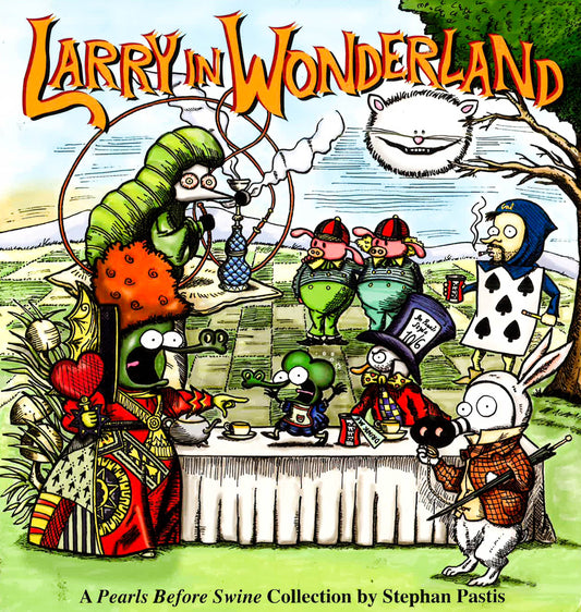 Larry In Wonderland: A Pearls Before Swine Collection