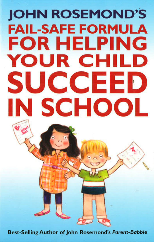 John Rosemond's Fail-Safe Formula For Helping Your Child Succeed In School