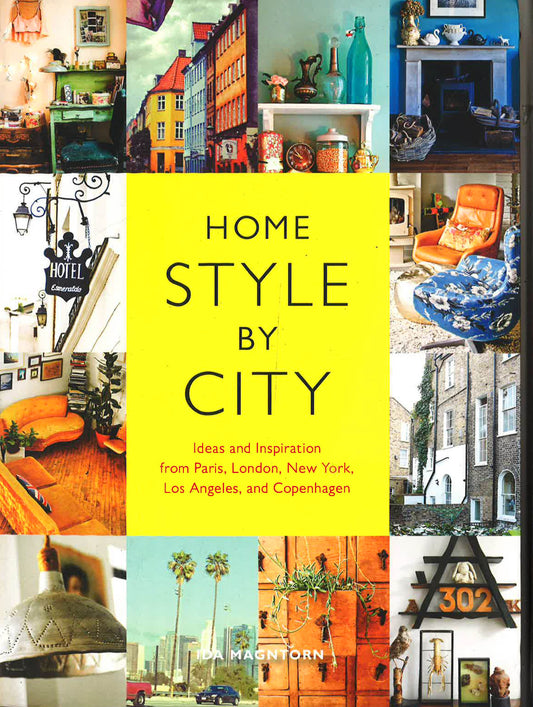 Home Style By City: Ideas And Inspiration From Paris, London, New York, Los Angeles, And Copenhagen