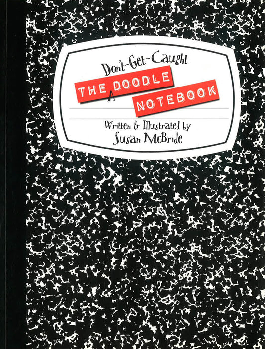 The Don't-Get-Caught Doodle Notebook