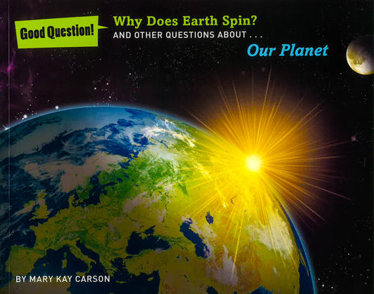 Why Does Earth Spin?: And Other Questions About Our Planet