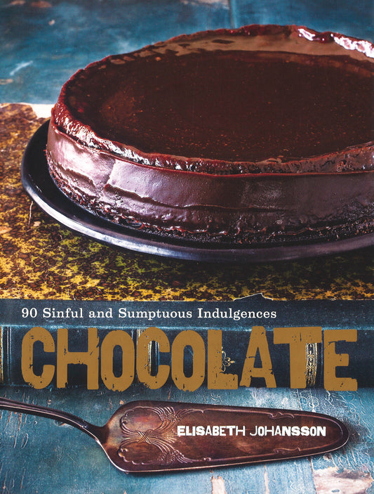 Chocolate: 90 Sinful And Sumptuous Indulgences