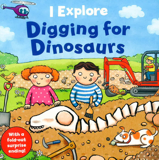 Digging For Dinosaurs (I Explore)