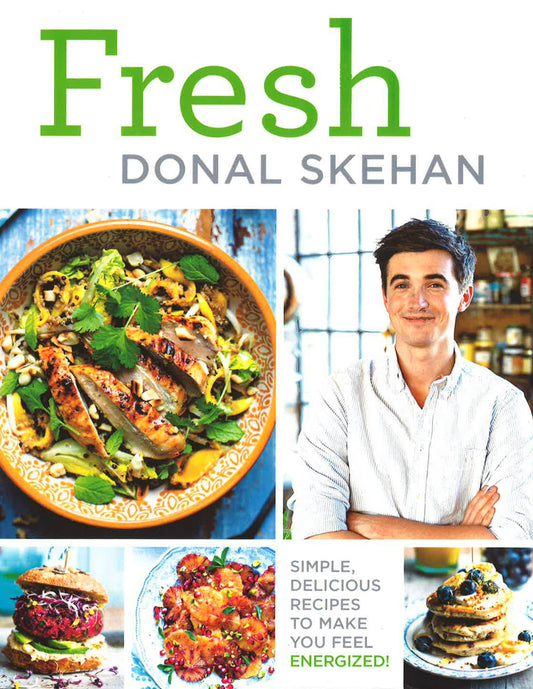 Fresh: Simple, Delicious Recipes To Make You Feel Energized!