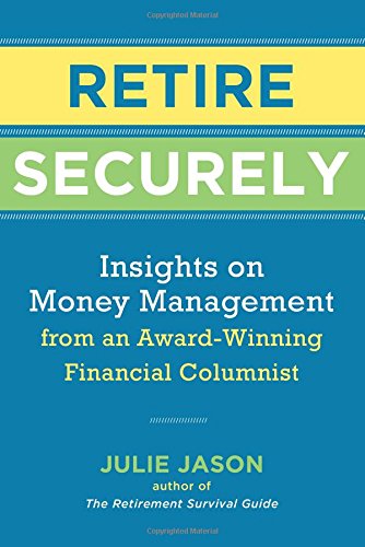 Retire Secure: Insights on Money Management from an Award-Winning Financial Columnist