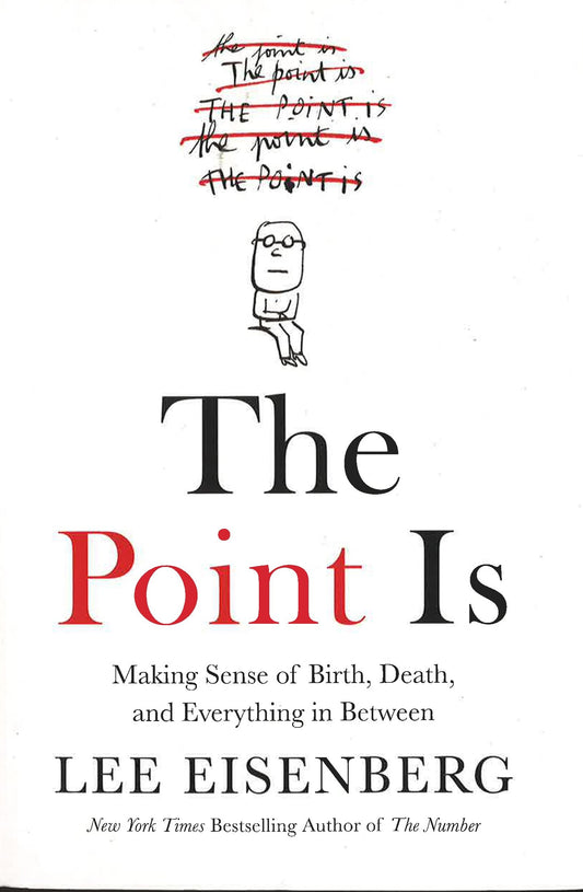 The Point Is: Making Sense Of Birth, Death, And Everything In Between