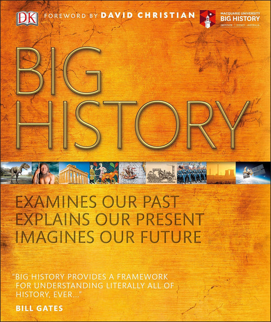 Big History: Examines Our Past, Explains Our Present, Imagines Our Future