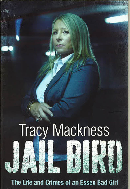 Jail Bird - The Life and Crimes of an Essex Bad Girl