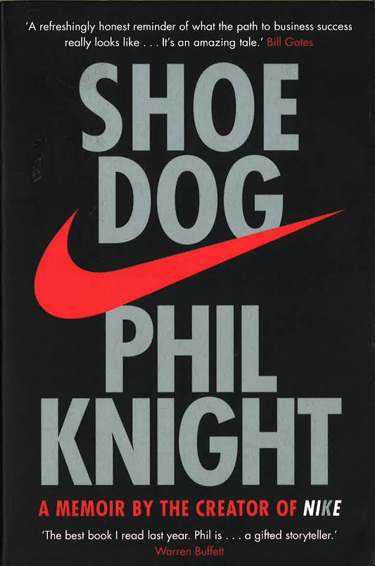 Shoe Dog: A Memoir By The Creator Of Nike