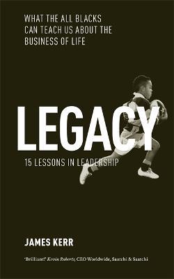 Legacy - 15 Lessons In Leadership: What The All Blacks Can Teach Us About The Business Of Life