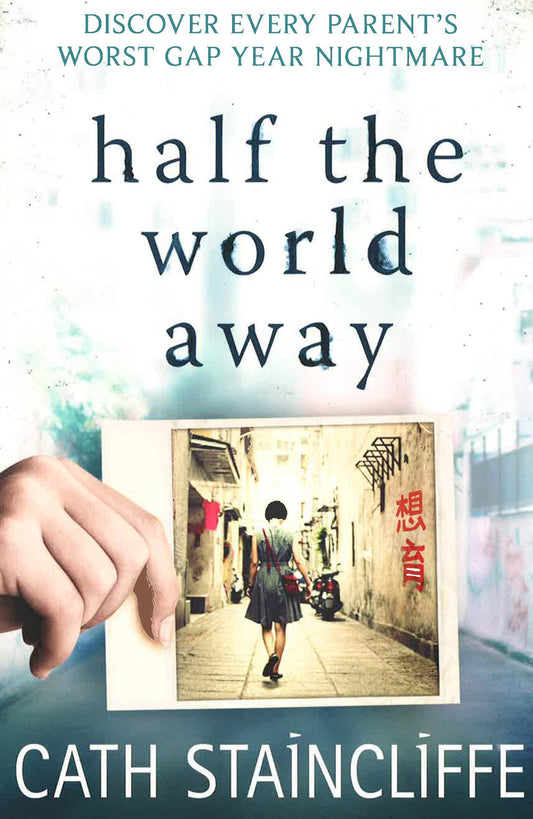 Half The World Away: A Chilling Evocation Of A Mother's Worst Nightmare