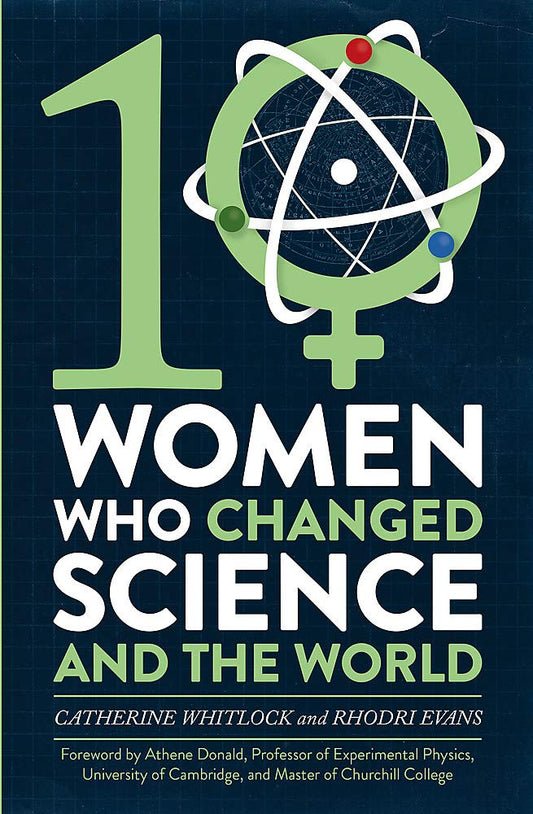 Ten Women Who Changed Science, And The World