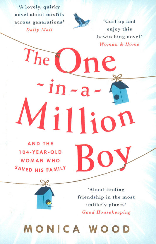 The One-In-A-Million Boy : The Touching Novel Of A 104-Year-Old Woman's Friendship With A Boy You'Ll Never Forget...