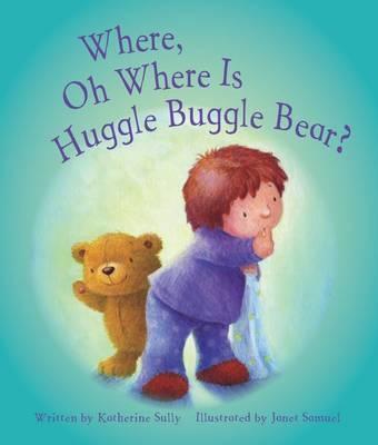 Where, Oh Where Is Huggle Buggle Bear?