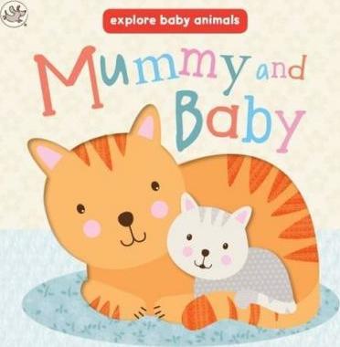 Explore Baby Animals: Mummy And Baby