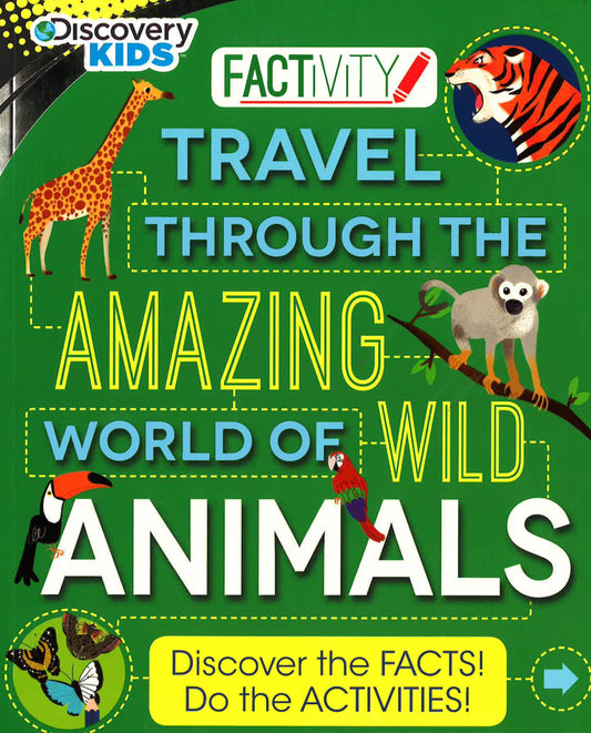 Discovery Kids Travel Through The Amazing World Of Wild Animals: Discover The Facts! Do The Activities!