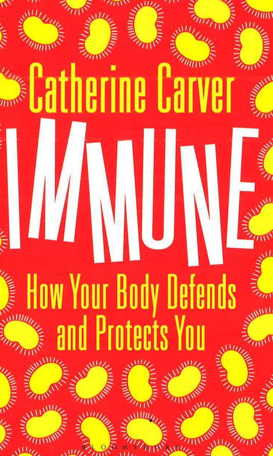 Immune: How Your Body Defends And Protects You