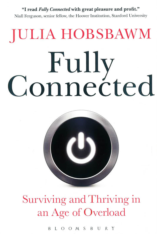 Fully Connected ( Surviving And Thriving In An Age Of Overload