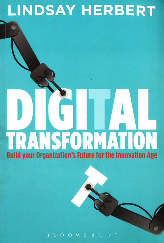 Digital Transformation: Build Your Organization's Future For The Innovation Age