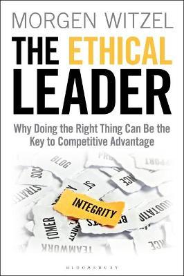 The Ethical Leader: Why Doing The Right Thing Can Be The Key To Competitive Advantage