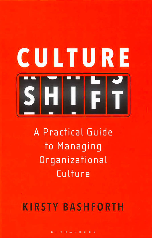 Culture Shift: A Practical Guide To Managing Organizational Culture