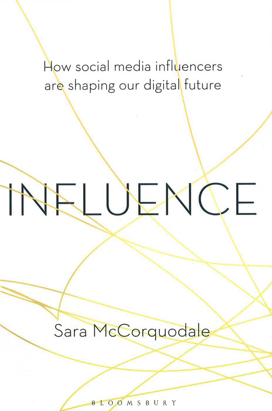 Influence: How Social Media Influencers Are Shaping Our Digital Future