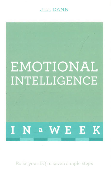 Emotional Intelligence In A Week: Raise Your Eq In Seven Simple Steps