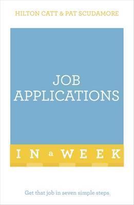 Job Applications In A Week: Get That Job In Seven Simple Steps