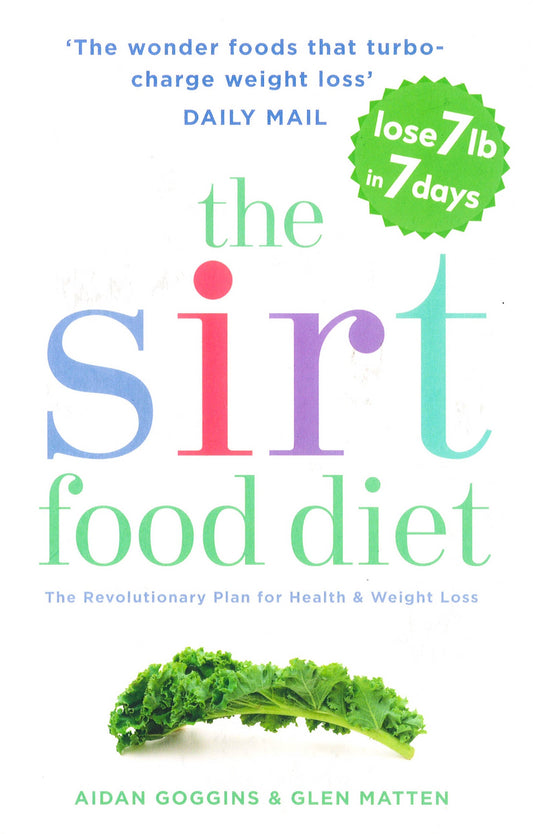 The Sirtfood Diet: The Original And Official Sirtfood Diet Thats Taken The Celebrity World By Storm