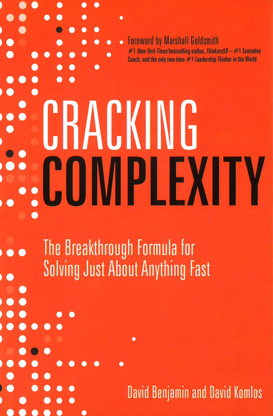 Cracking Complexity: The Breakthrough Formula For Solving Just About Anything Fast