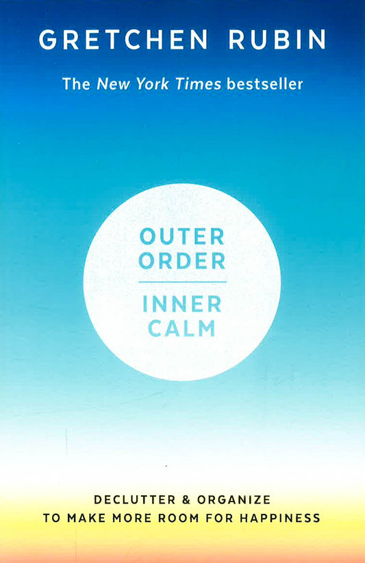 Outer Order Inner Calm: Declutter And Organize To Make More Room For Happiness