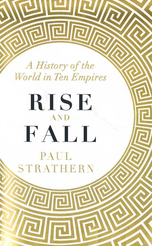 Rise And Fall: A History Of The World In Ten Empires