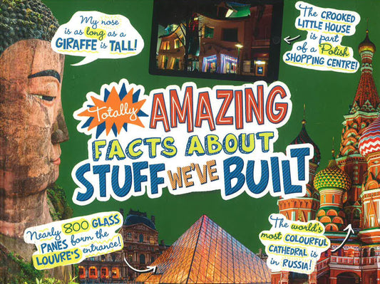 Totally Amazing Facts About Stuff We'Ve Built