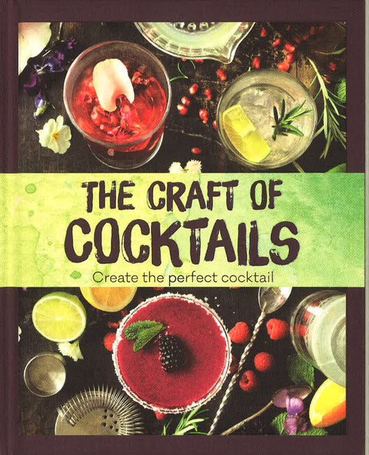 The Craft Of Cocktails : Create The Perfect Cocktail