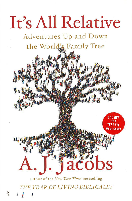 It's All Relative: Adventures Up And Down The World's Family Tree